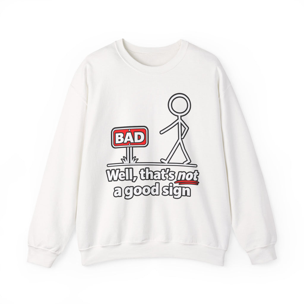 Well That's Not a Good Sign Crewneck Sweatshirt
