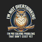 I'm Not Overthinking Owl
