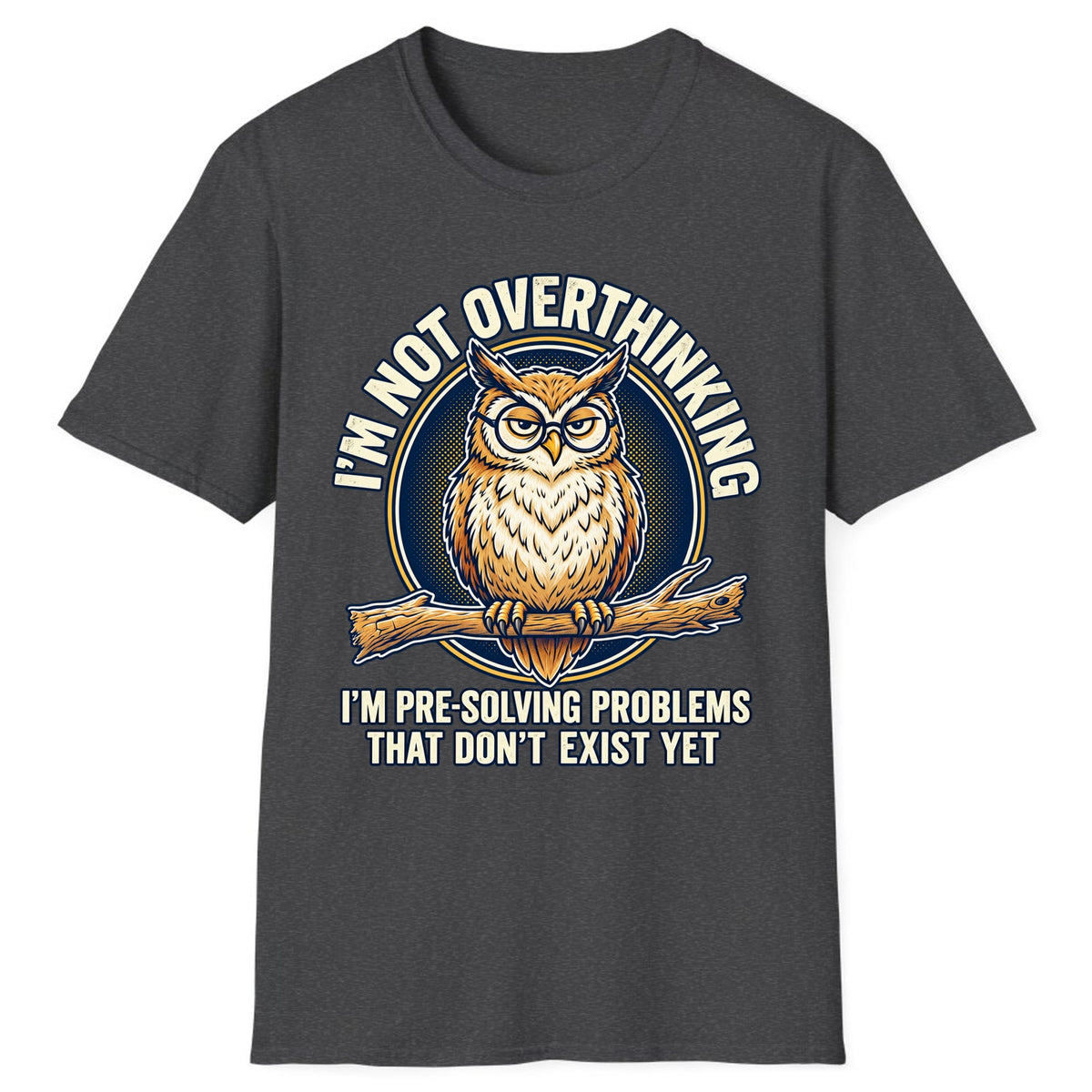 I'm Not Overthinking Owl Classic Tee - Dark Heather