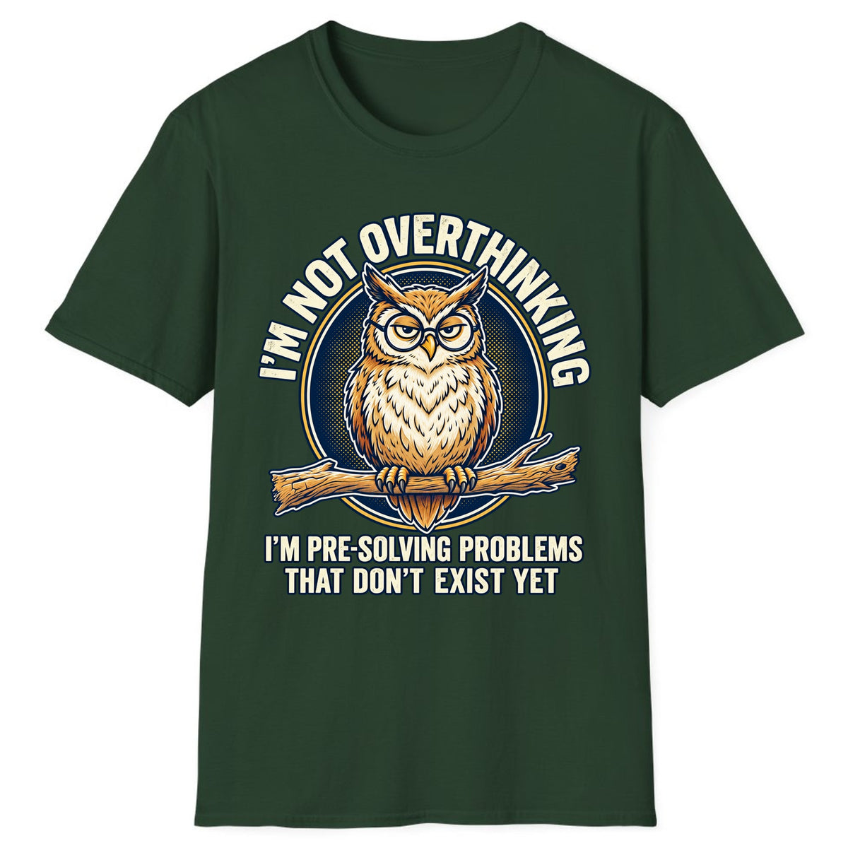 I'm Not Overthinking Owl Classic Tee - Forest Green