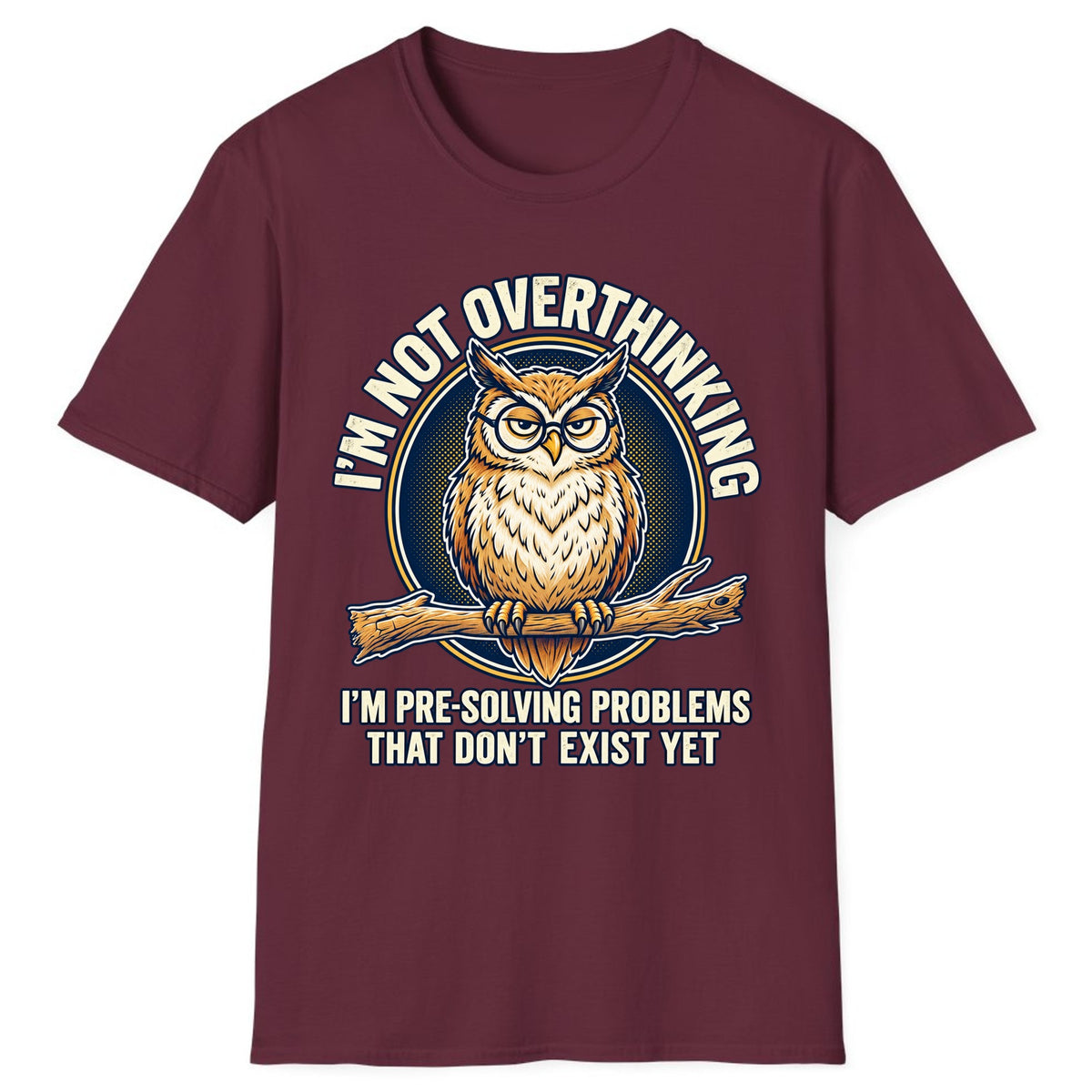 I'm Not Overthinking Owl Classic Tee - Maroon