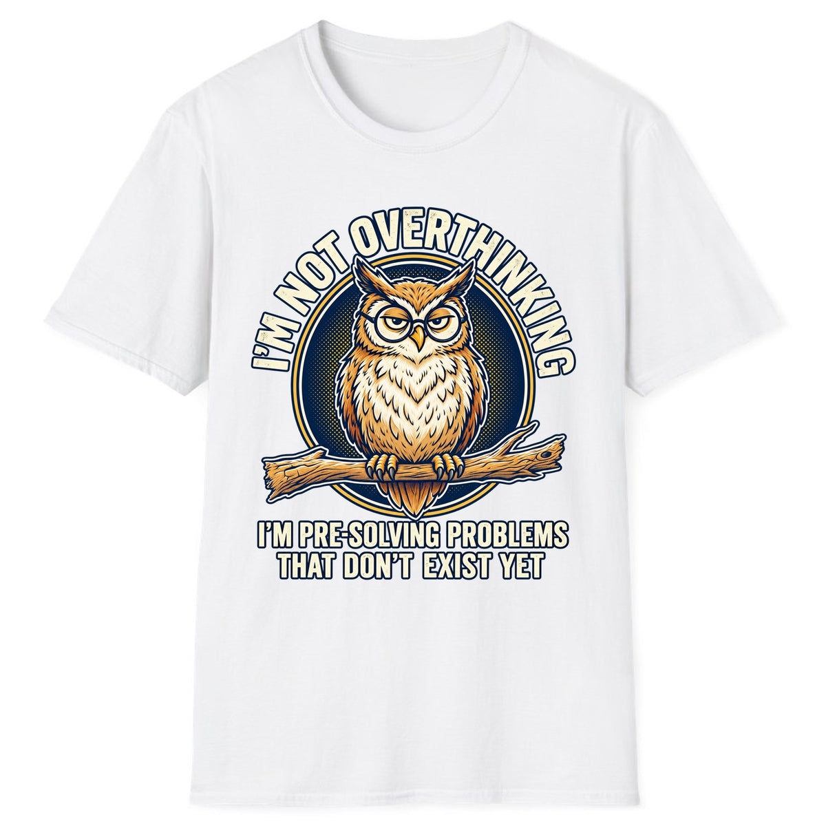 I'm Not Overthinking Owl Classic Tee - White