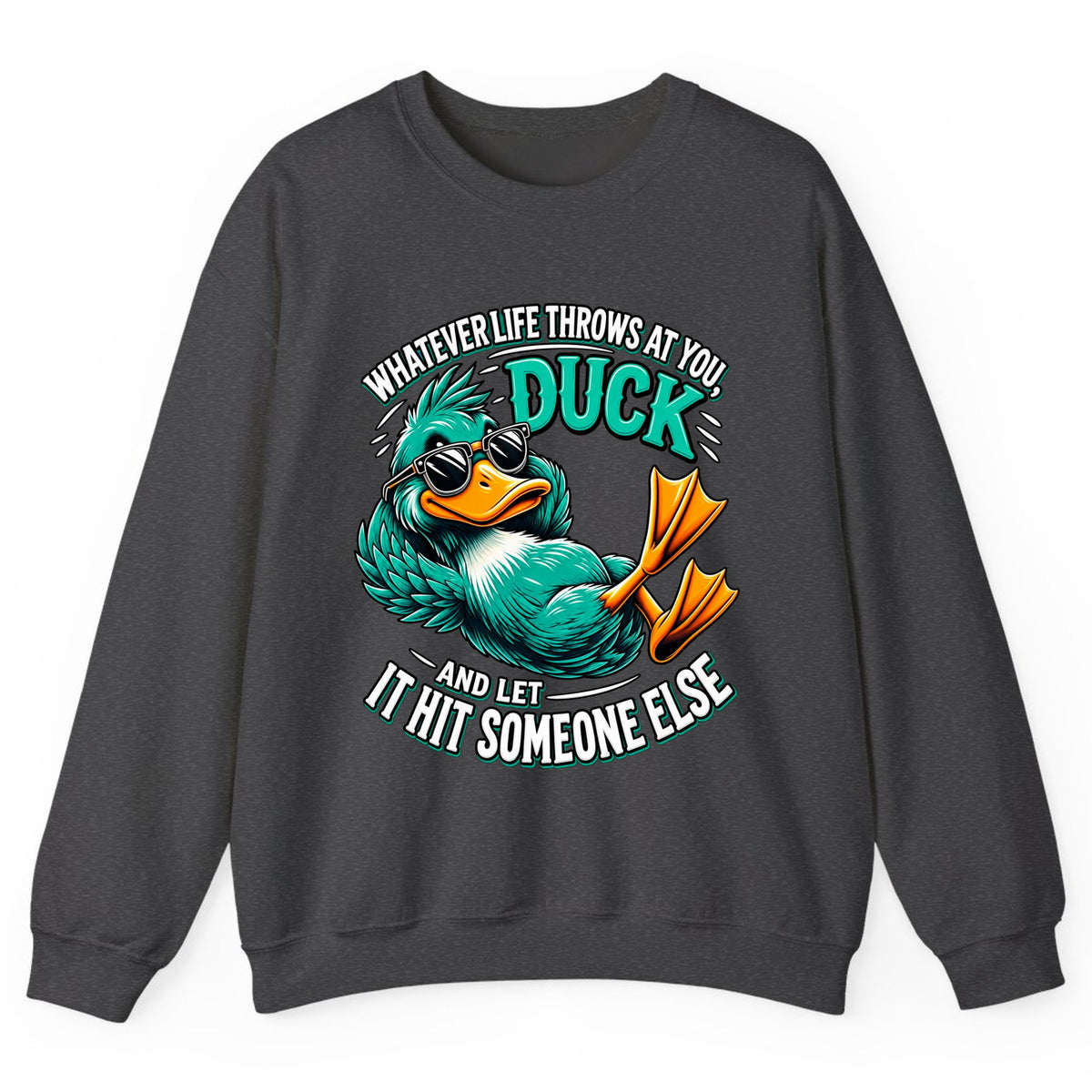 Whatever Life Throws At You Duck Crewneck Sweatshirt - Dark Heather