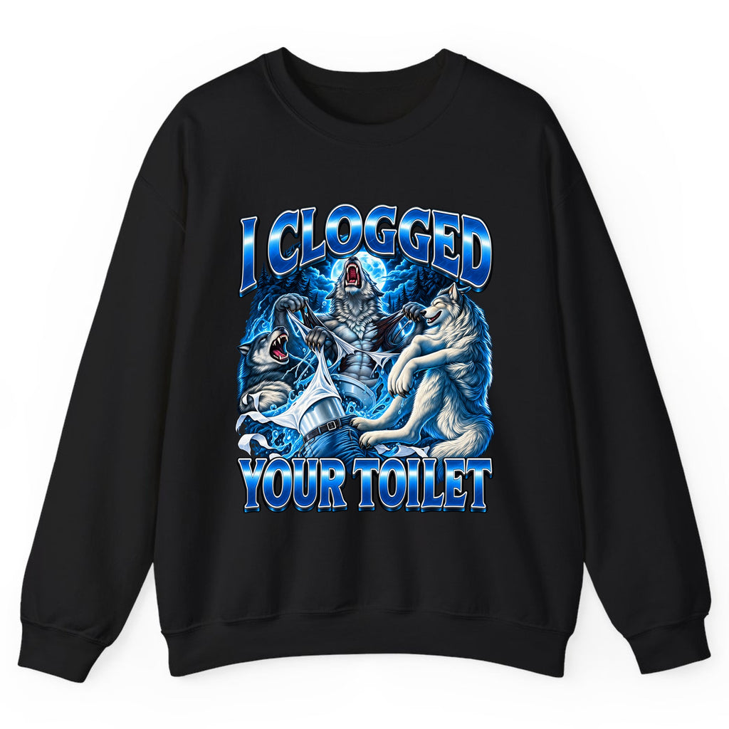 I Clogged Your Toilet Wolves Crewneck Sweatshirt - Black