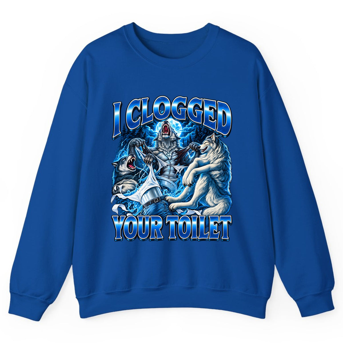 I Clogged Your Toilet Wolves Crewneck Sweatshirt - Royal