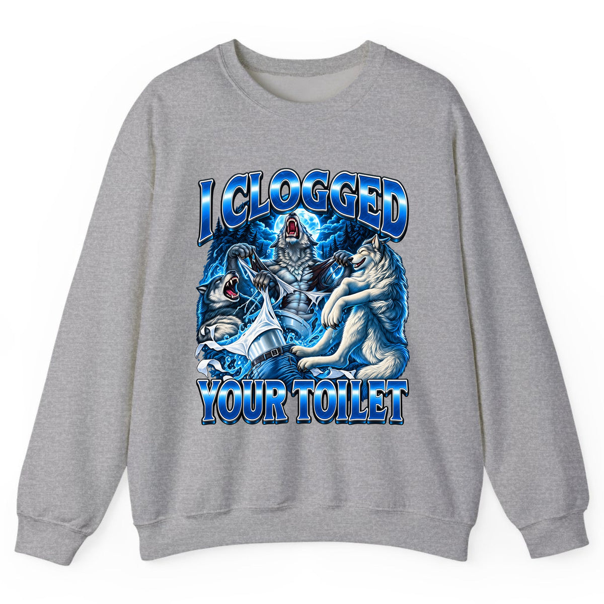 I Clogged Your Toilet Wolves Crewneck Sweatshirt - Sport Grey