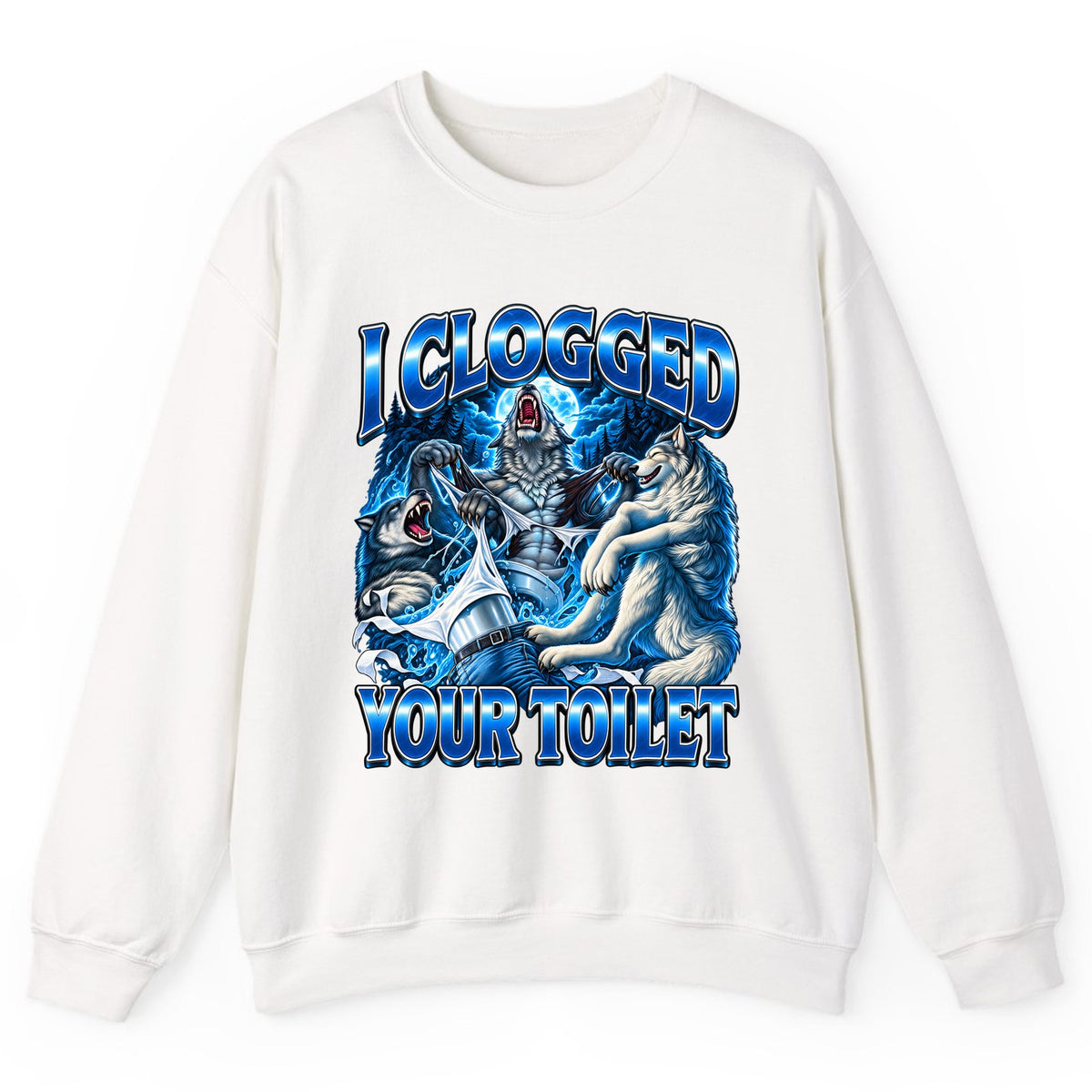 I Clogged Your Toilet Wolves Crewneck Sweatshirt - White