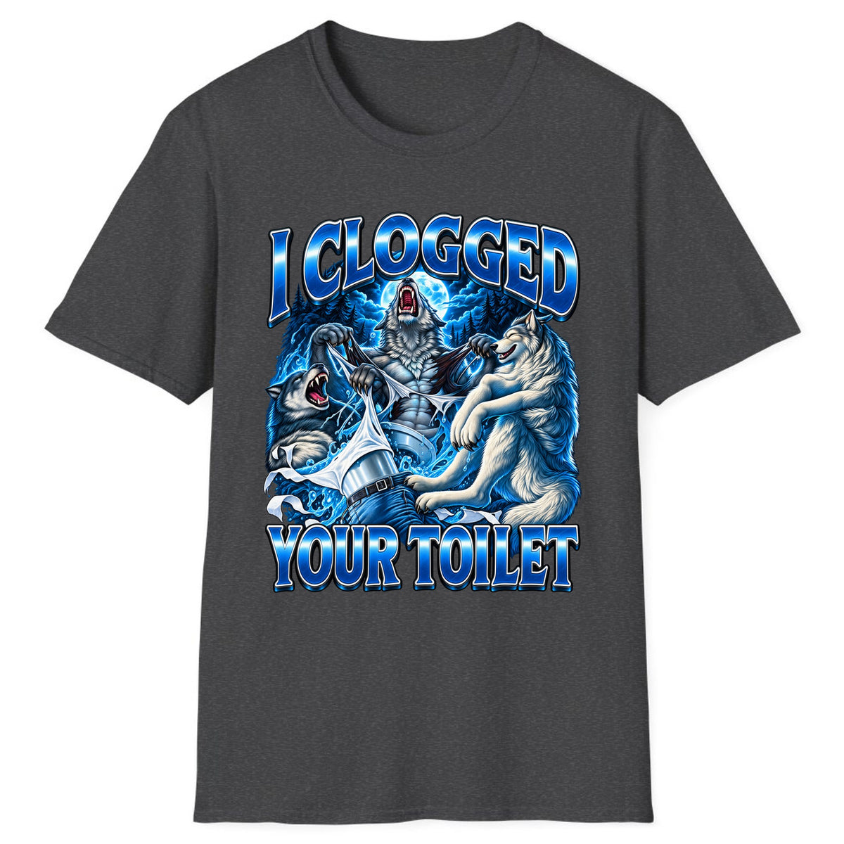 I Clogged Your Toilet Wolves Classic Tee - Dark Heather