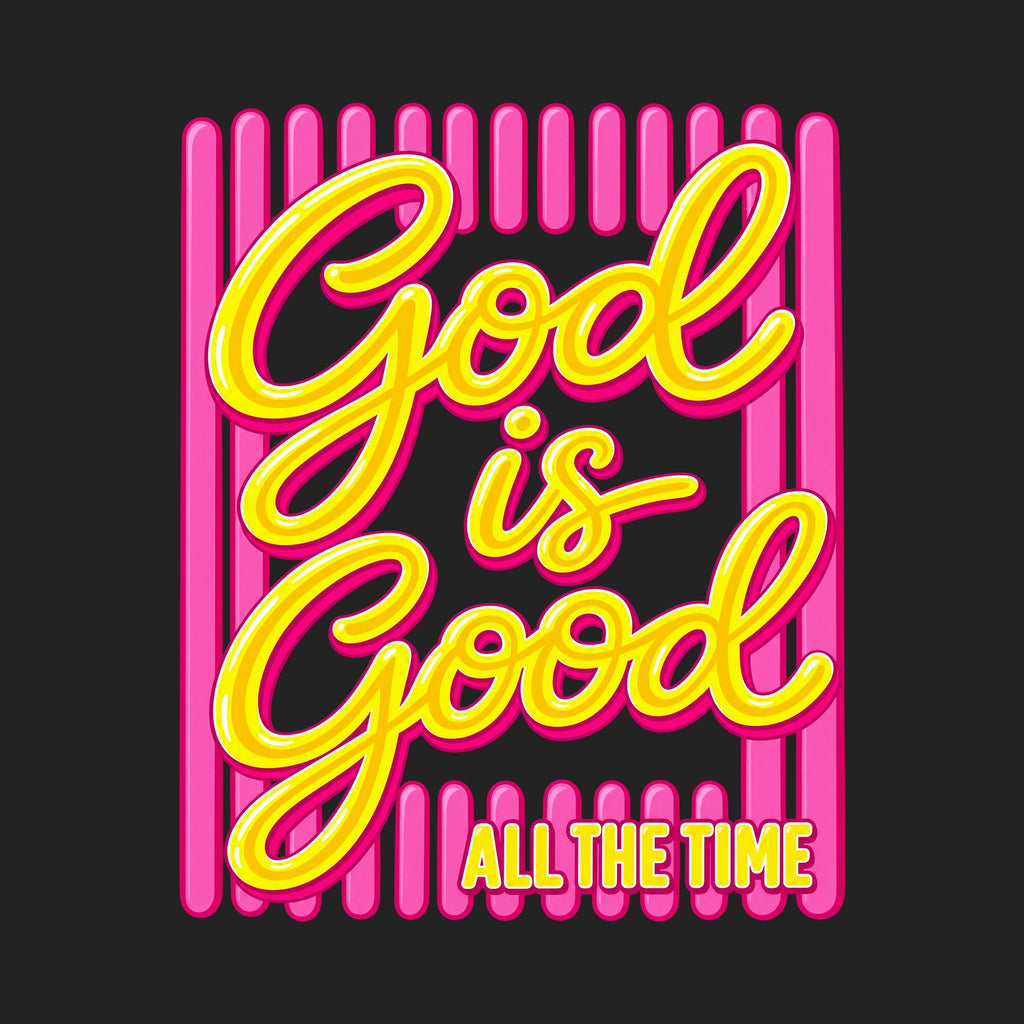 God Is Good All The Time