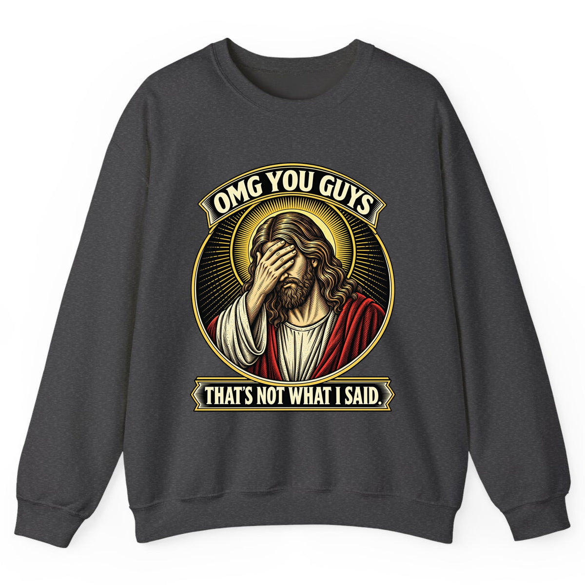 OMG You Guys That’s Not What I Said Crewneck Sweatshirt - Dark Heather