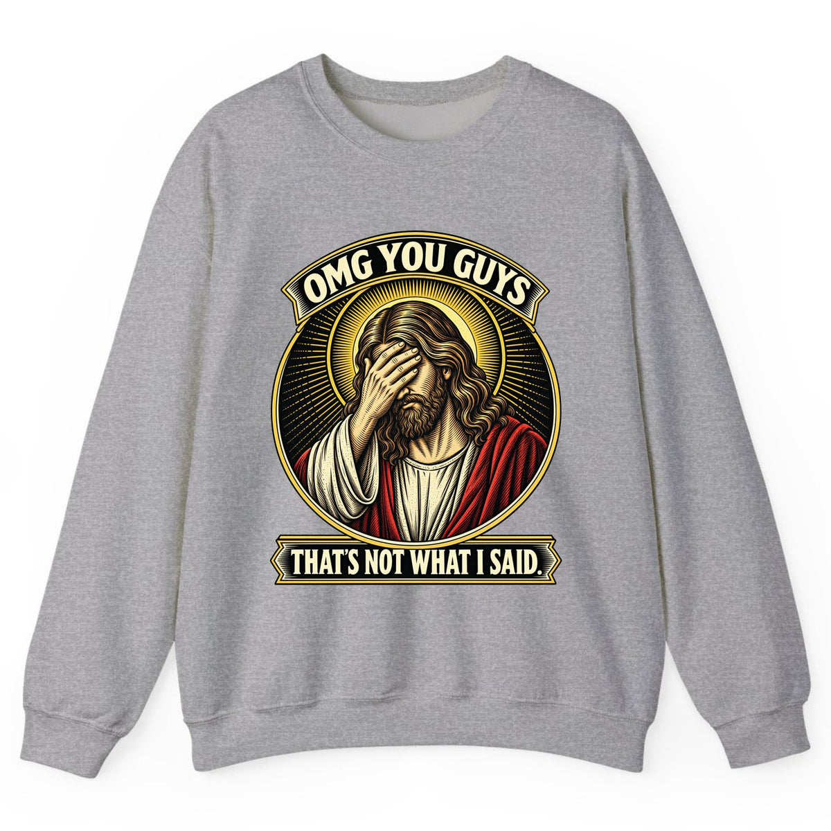 OMG You Guys That’s Not What I Said Crewneck Sweatshirt - Sport Grey