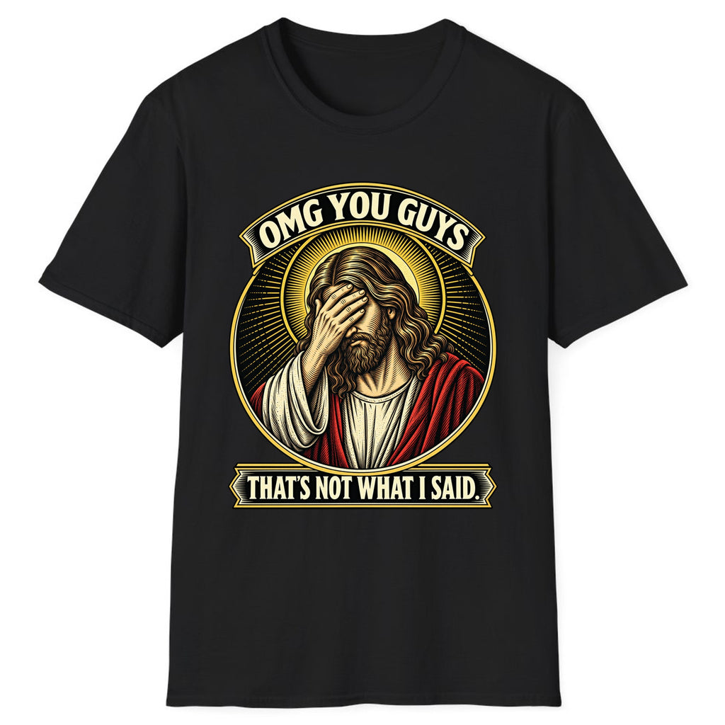 OMG You Guys That’s Not What I Said Classic Tee - Black