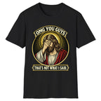 OMG You Guys That’s Not What I Said Classic Tee - Black