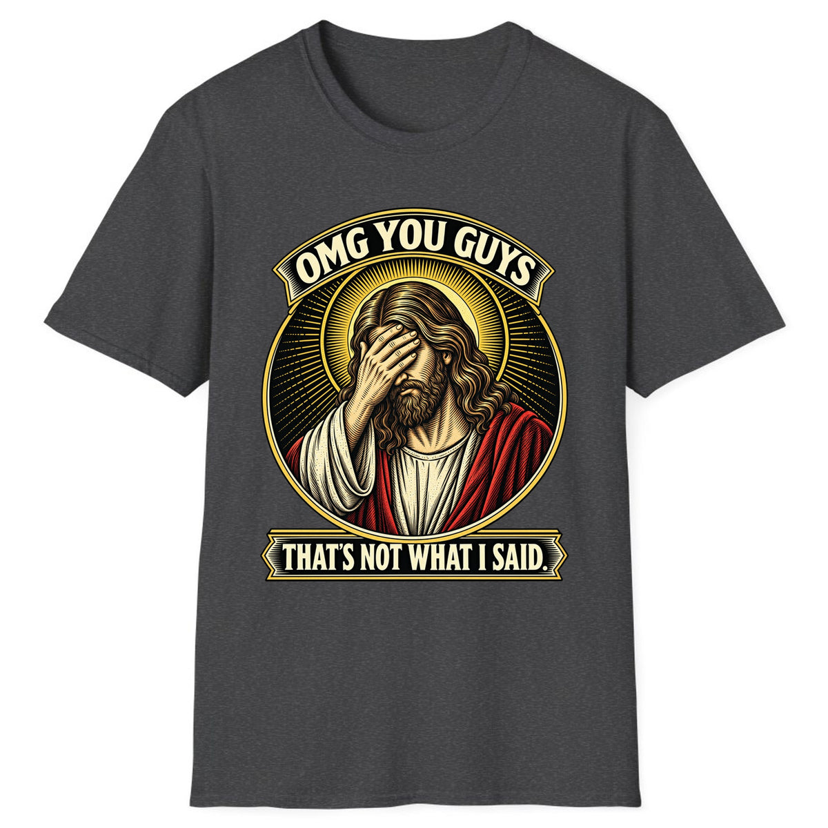 OMG You Guys That’s Not What I Said Classic Tee - Dark Heather