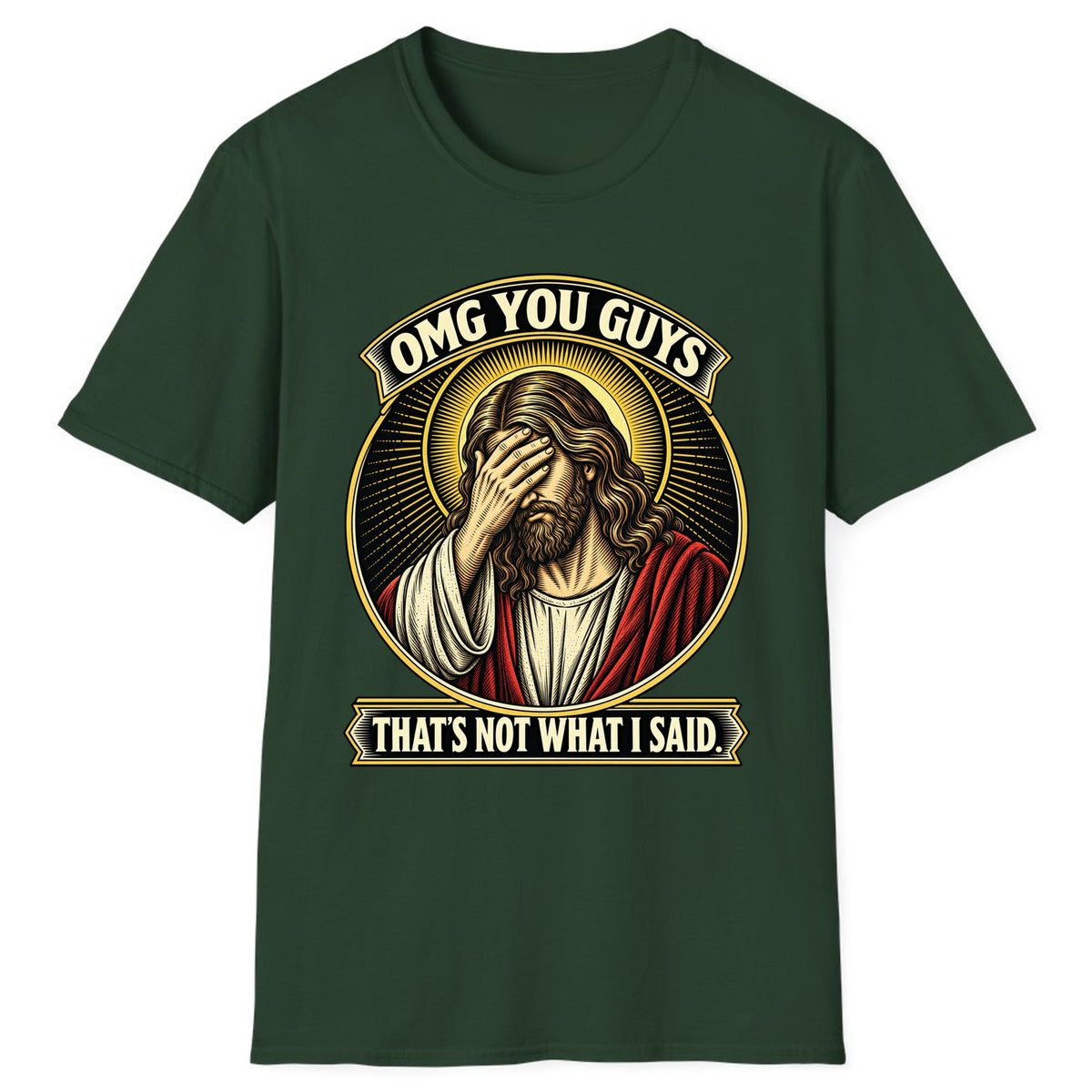 OMG You Guys That’s Not What I Said Classic Tee - Forest Green