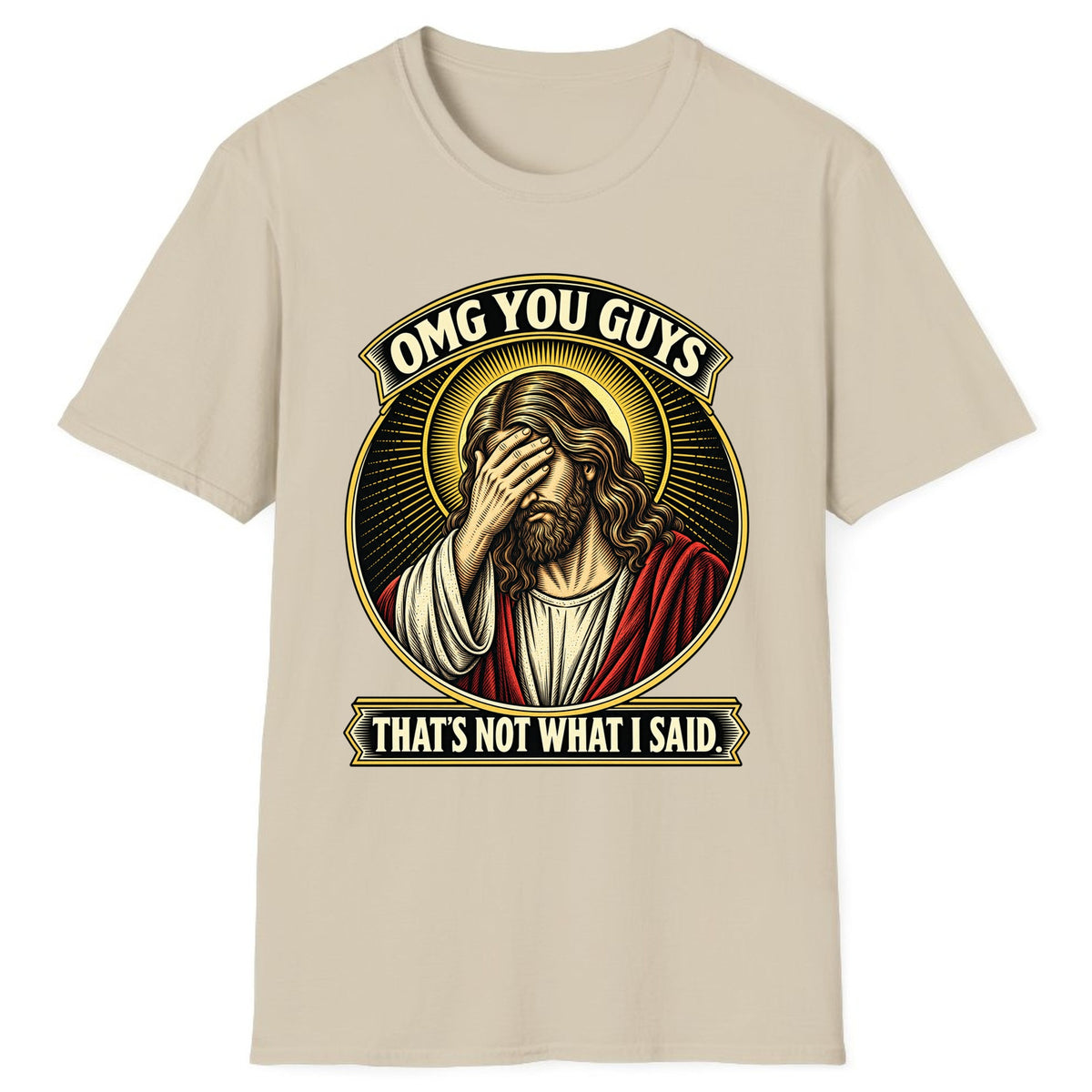 OMG You Guys That’s Not What I Said Classic Tee - Sand