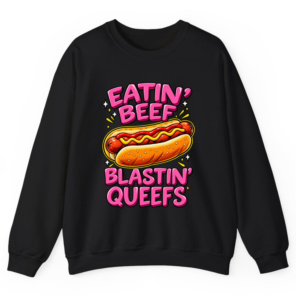 Eatin' Beef Blastin' Queefs Crewneck Sweatshirt - Black