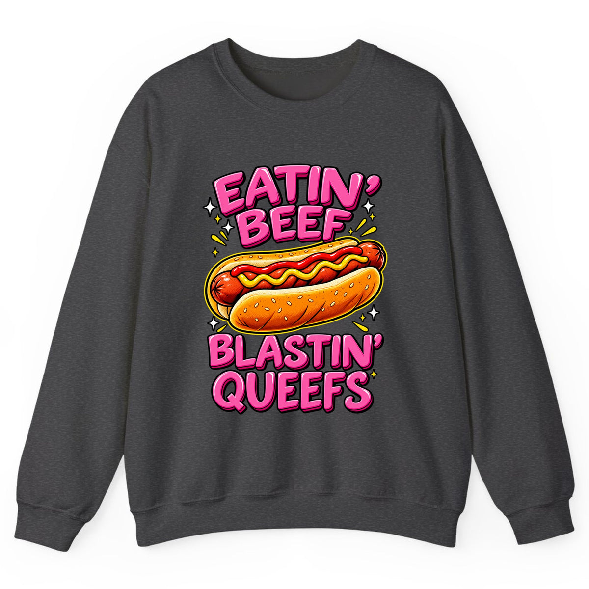 Eatin' Beef Blastin' Queefs Crewneck Sweatshirt - Dark Heather