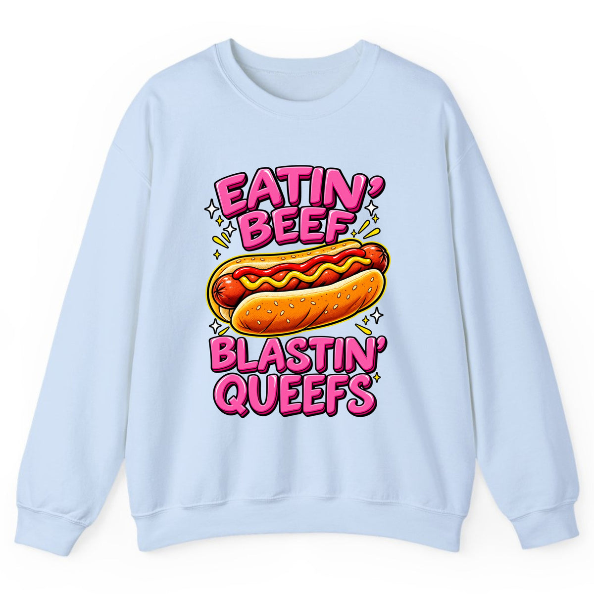 Eatin' Beef Blastin' Queefs Crewneck Sweatshirt - Light Blue