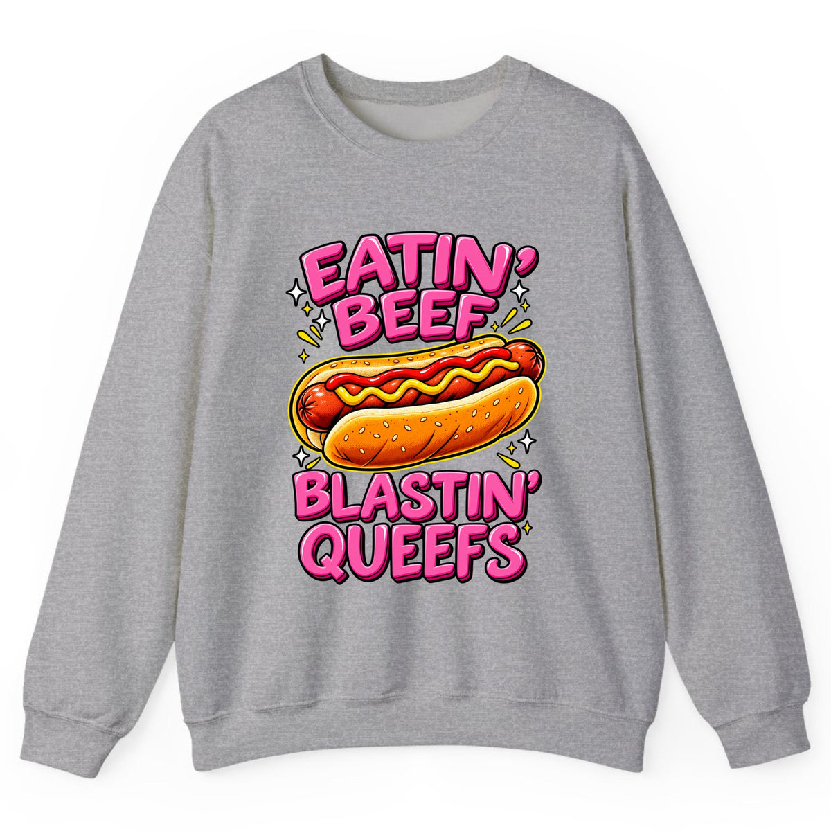 Eatin' Beef Blastin' Queefs Crewneck Sweatshirt - Sport Grey