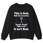 This Is Bob Knock Knock Joke Crewneck Sweatshirt - Black