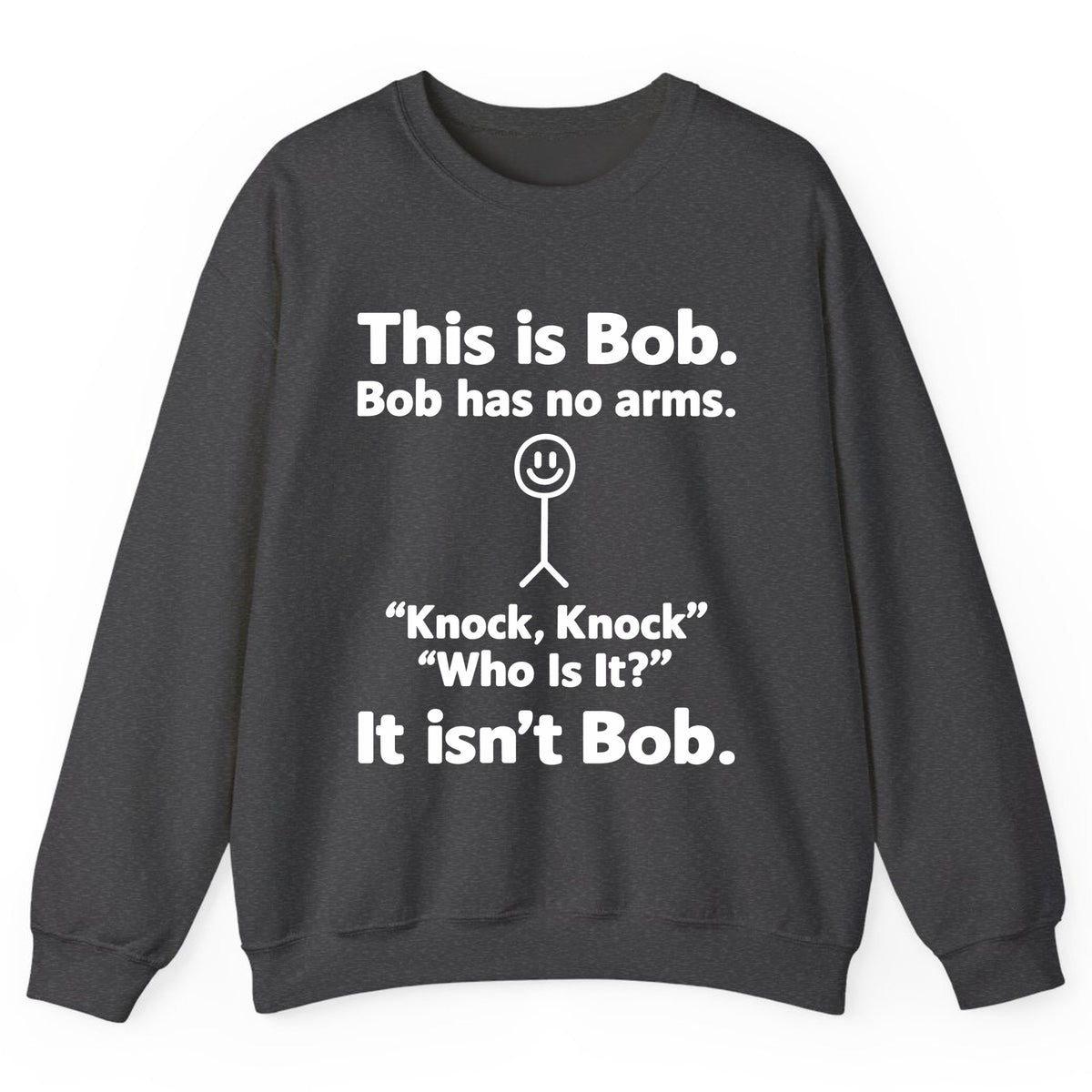 This Is Bob Knock Knock Joke Crewneck Sweatshirt - Dark Heather