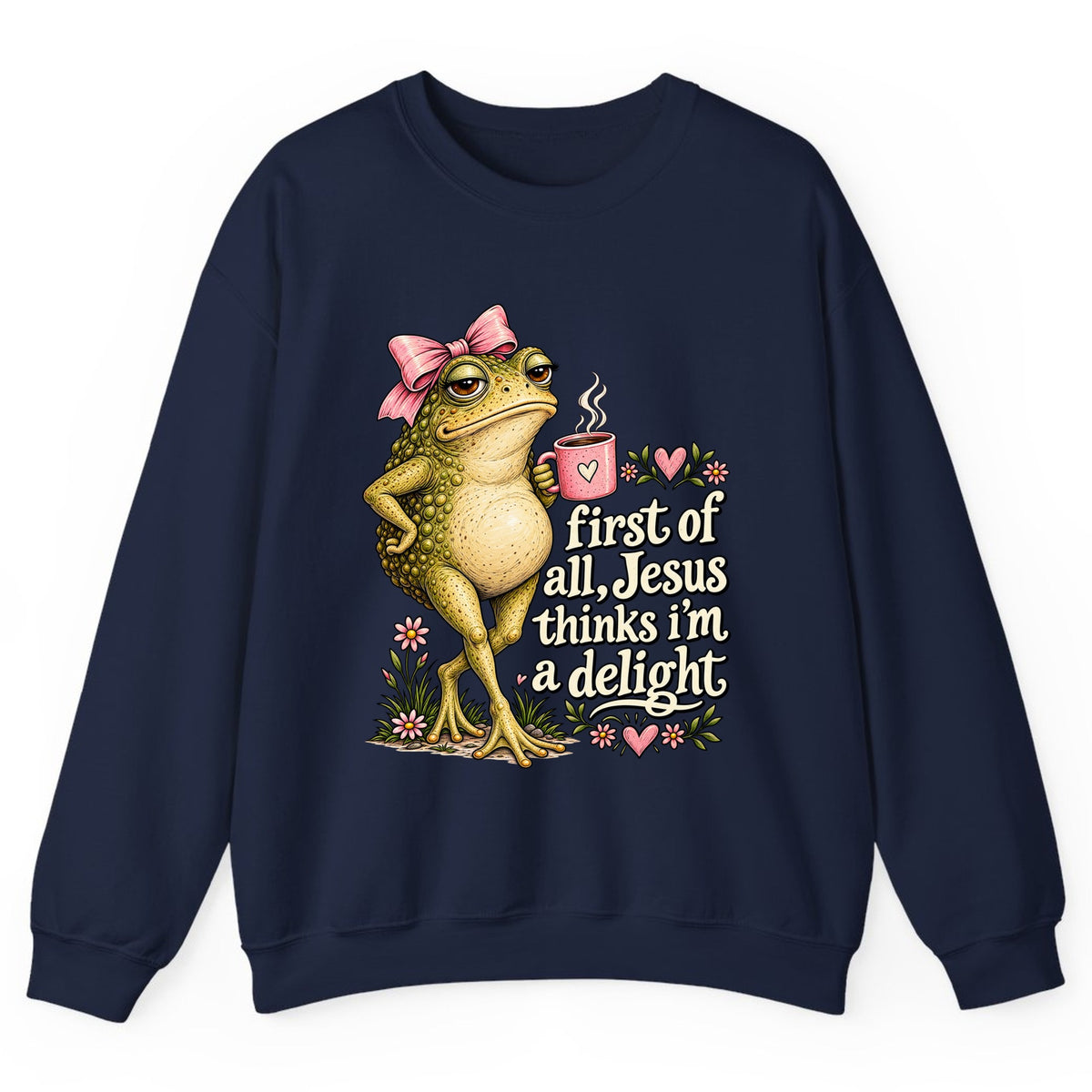 First of All Jesus Thinks I'm a Delight Crewneck Sweatshirt - Navy