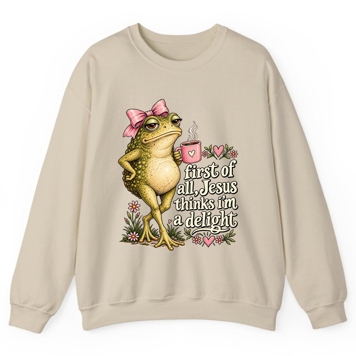 First of All Jesus Thinks I'm a Delight Crewneck Sweatshirt - Sand
