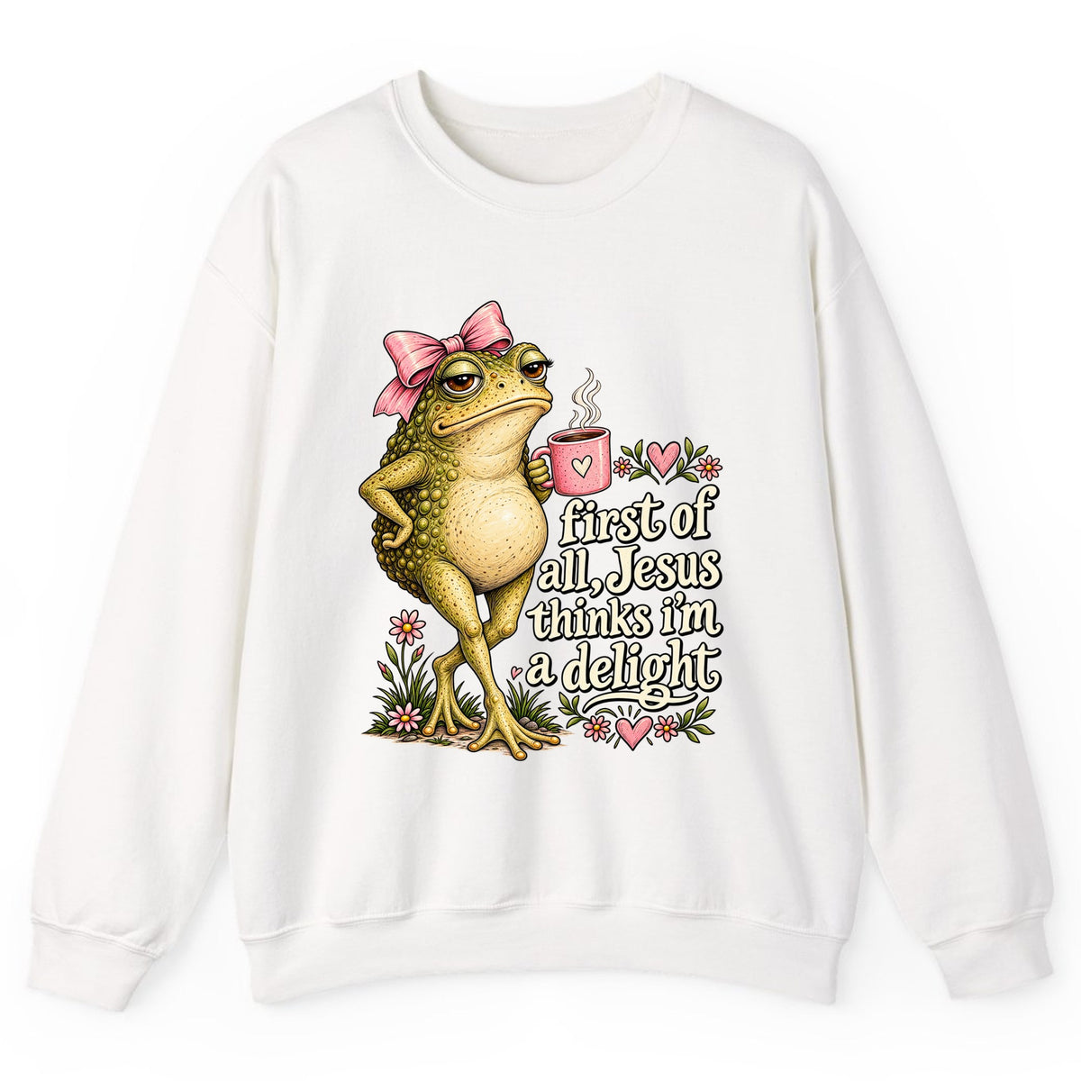 First of All Jesus Thinks I'm a Delight Crewneck Sweatshirt - White