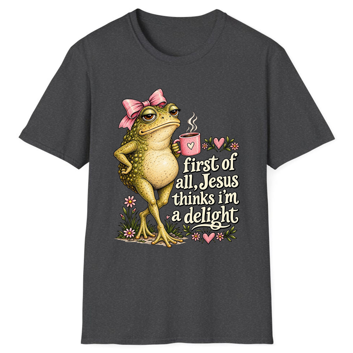 First of All Jesus Thinks I'm a Delight Classic Tee - Dark Heather