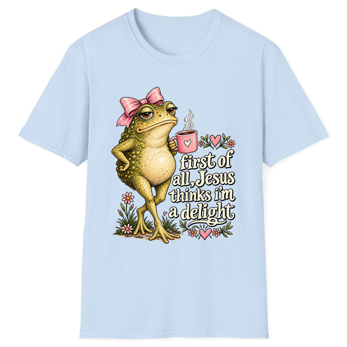 First of All Jesus Thinks I'm a Delight Classic Tee - Light Blue