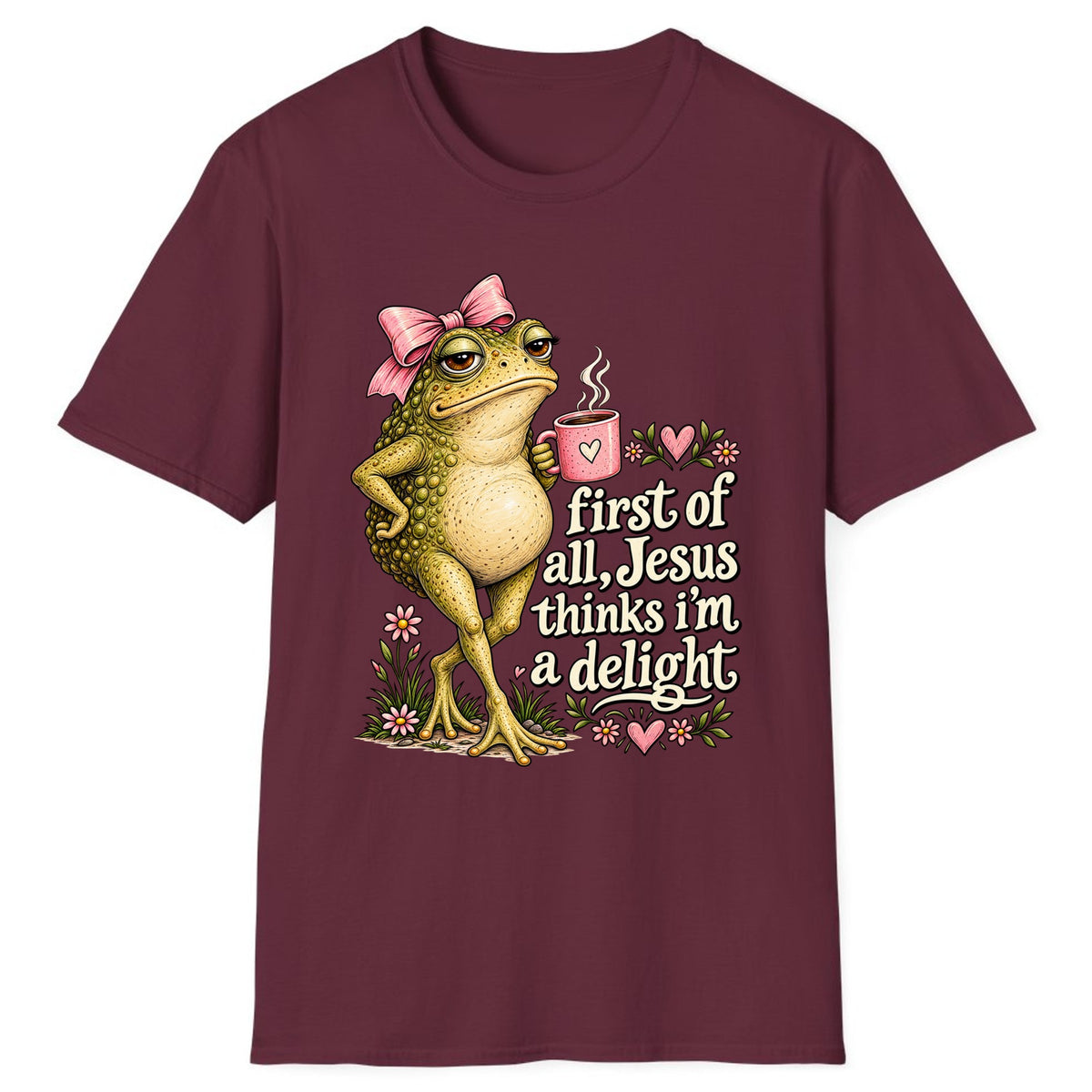 First of All Jesus Thinks I'm a Delight Classic Tee - Maroon