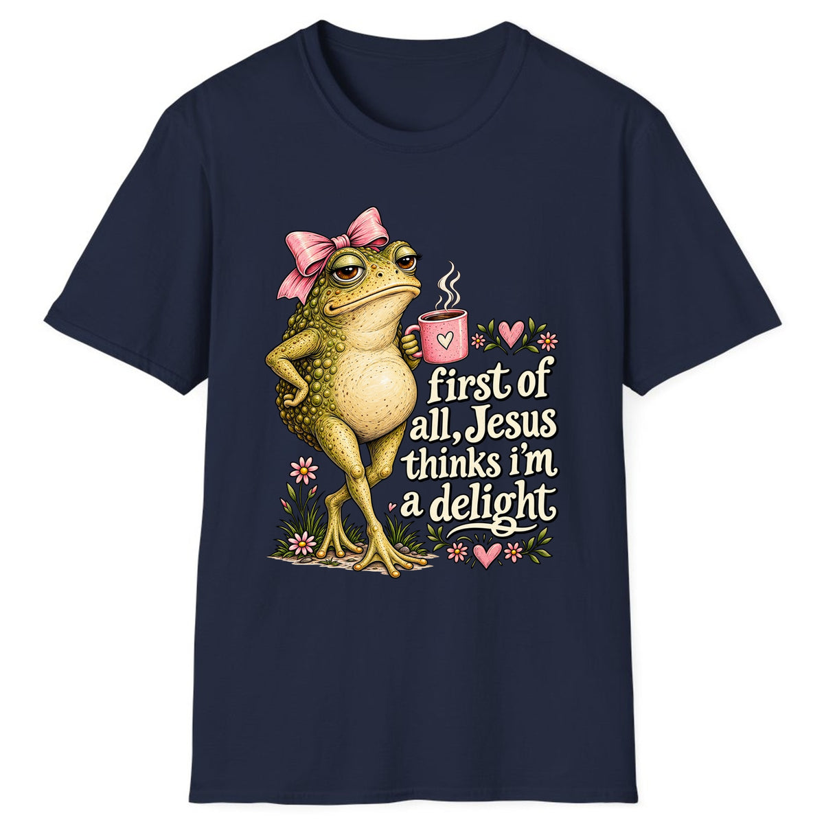 First of All Jesus Thinks I'm a Delight Classic Tee - Navy