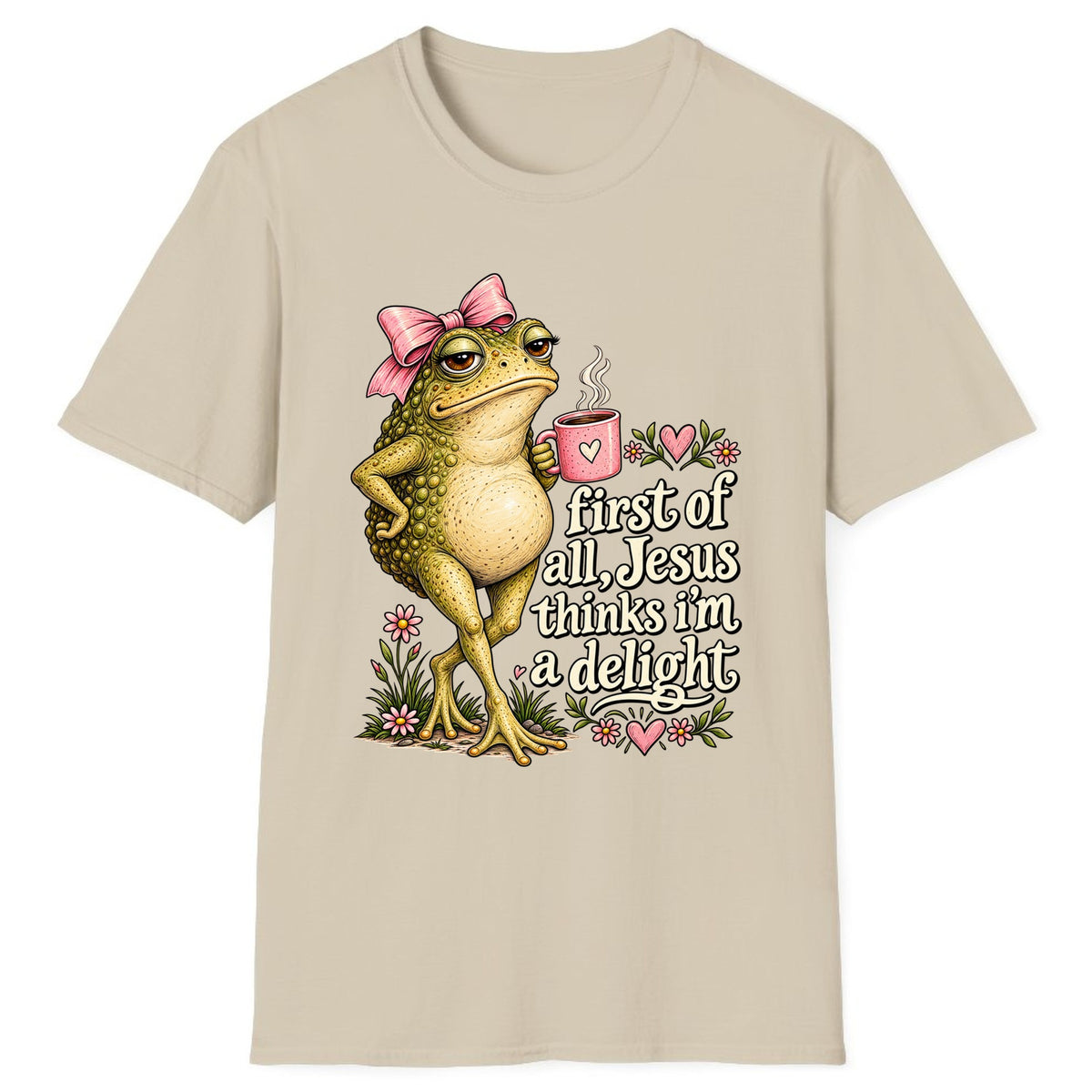 First of All Jesus Thinks I'm a Delight Classic Tee - Sand