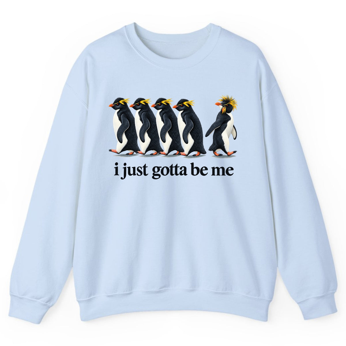 I Just Gotta Be Me Penguin Crewneck Sweatshirt - Light Blue