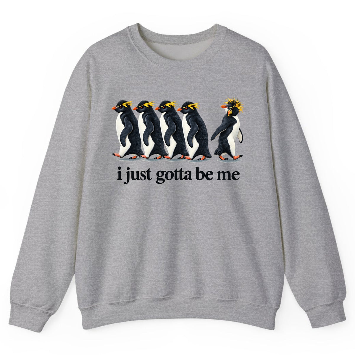 I Just Gotta Be Me Penguin Crewneck Sweatshirt - Sport Grey