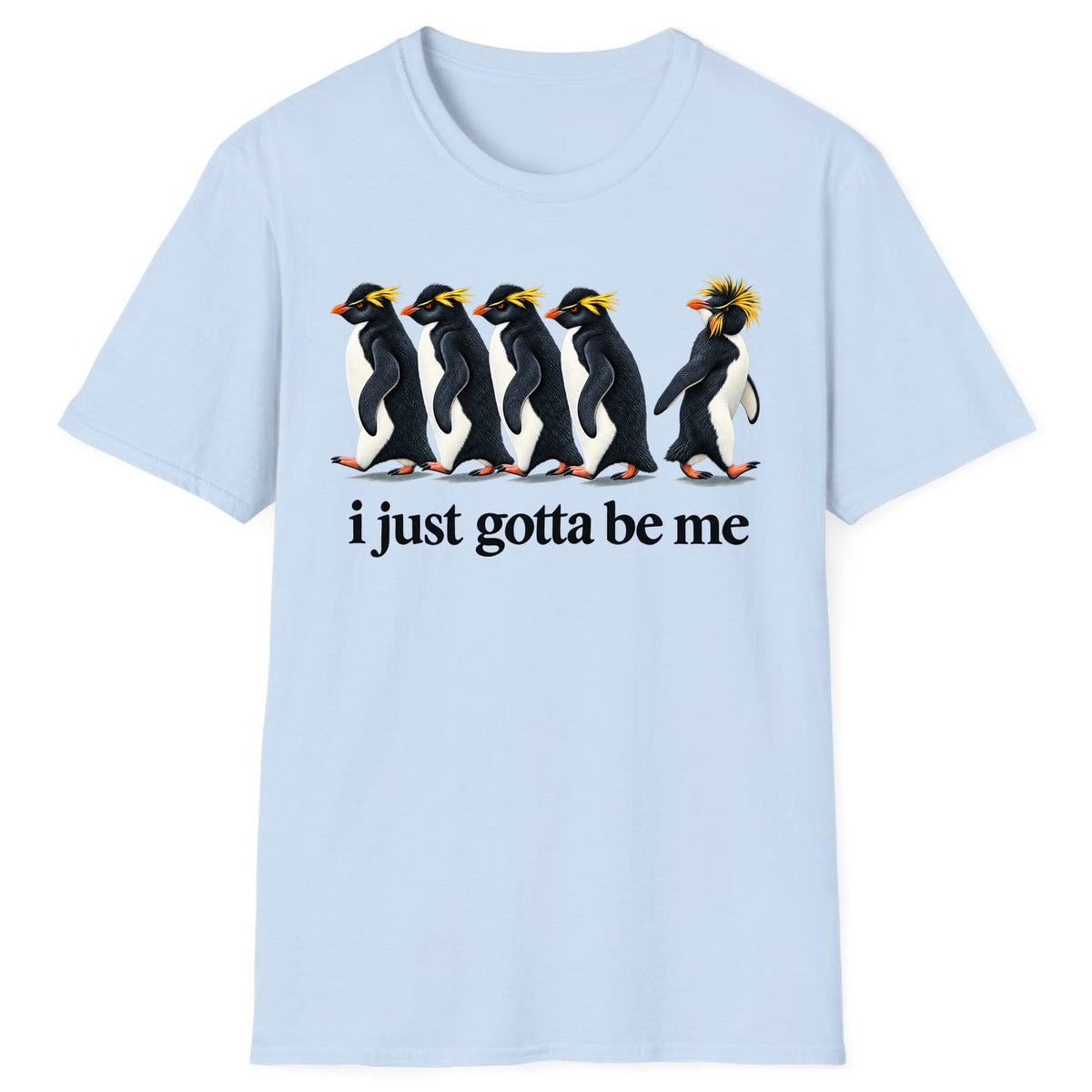 I Just Gotta Be Me Penguin Classic Tee - Light Blue