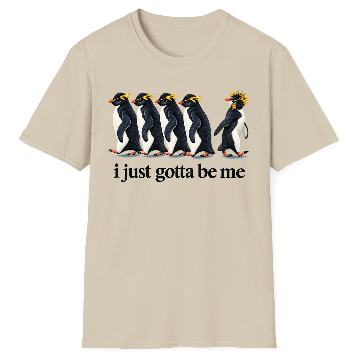 I Just Gotta Be Me Penguin Classic Tee - Sand