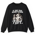 If They Talk Behind Yo Back Fart Crewneck Sweatshirt - Black