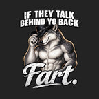 If They Talk Behind Yo Back Fart