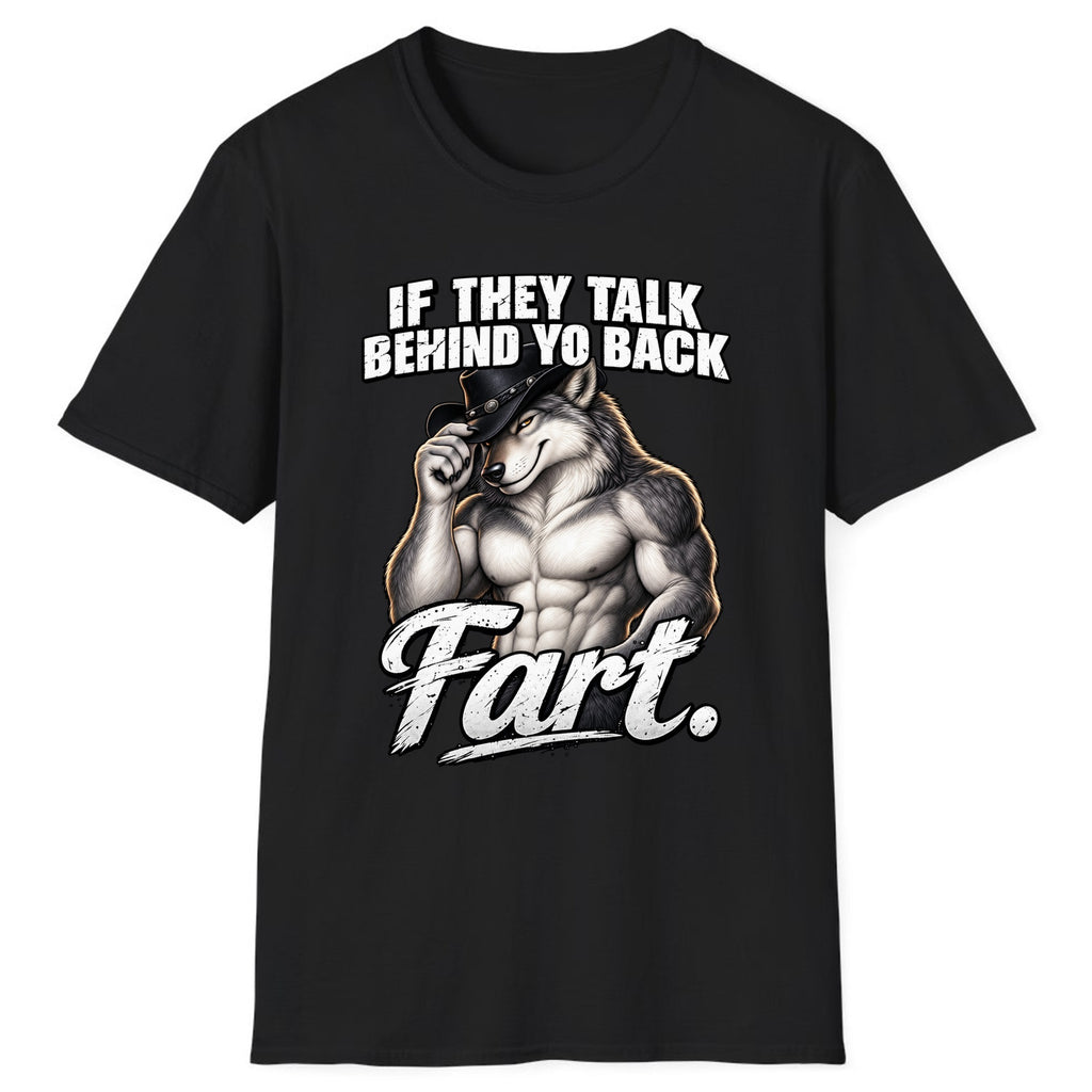 If They Talk Behind Yo Back Fart Classic Tee - Black
