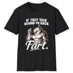 If They Talk Behind Yo Back Fart Classic Tee - Black