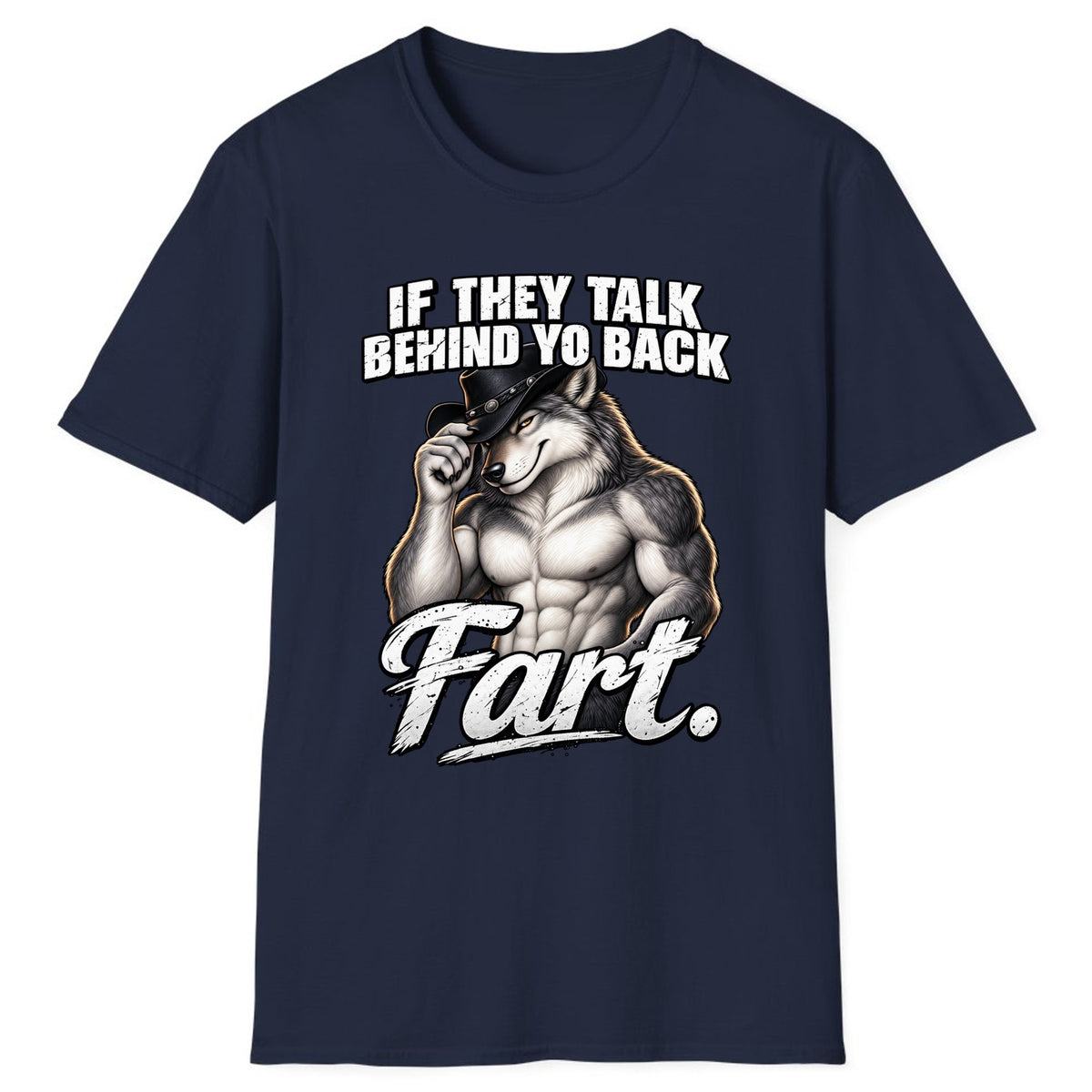 If They Talk Behind Yo Back Fart Classic Tee - Navy