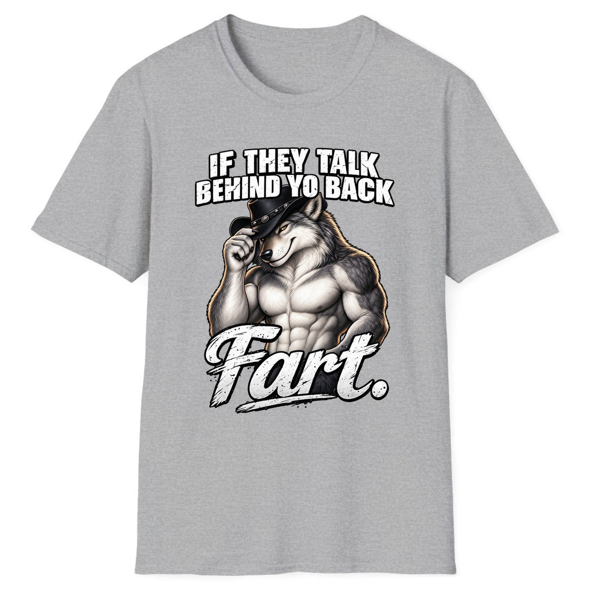 If They Talk Behind Yo Back Fart Classic Tee - Sport Grey