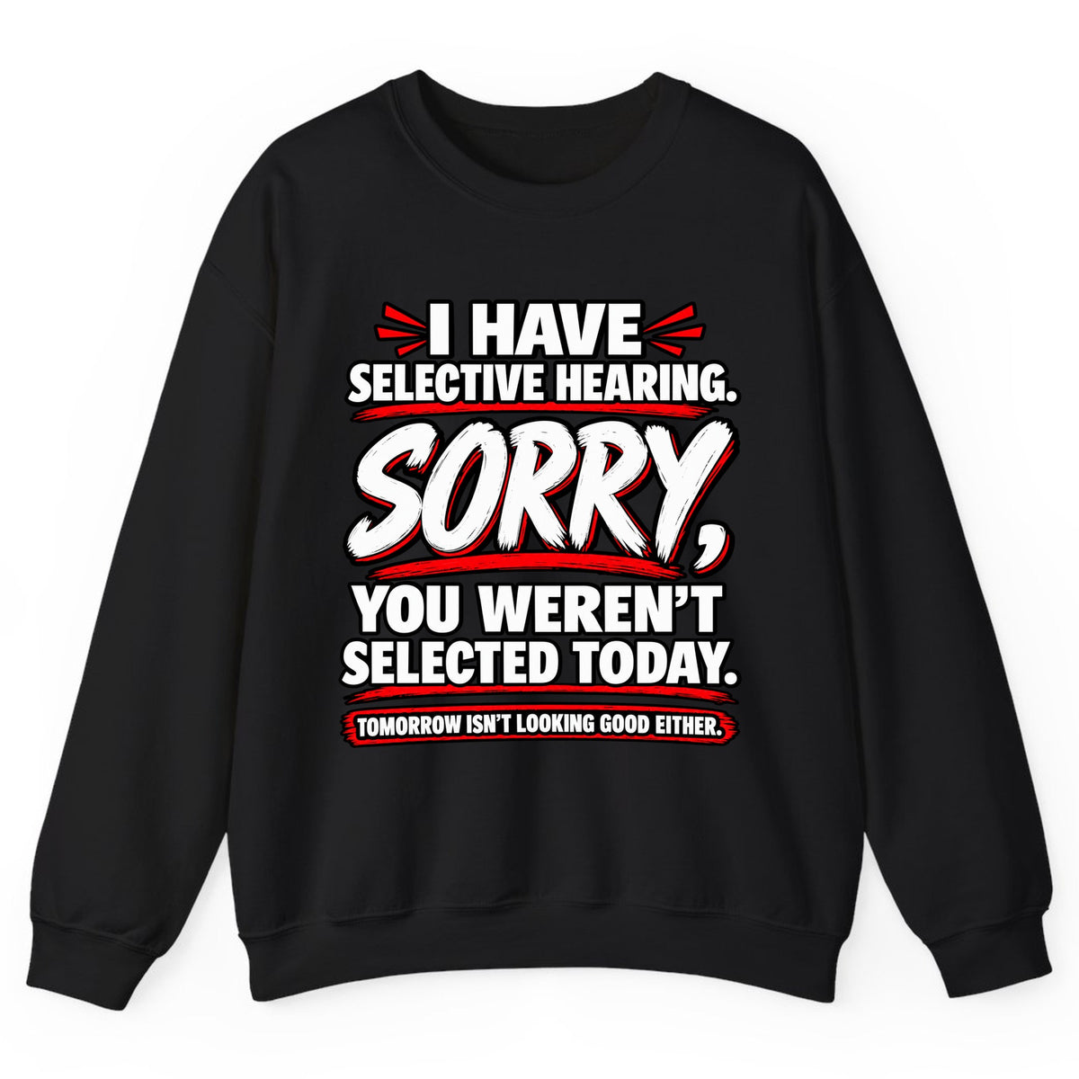 Selective Hearing Sorry You Weren't Selected Crewneck Sweatshirt - Black