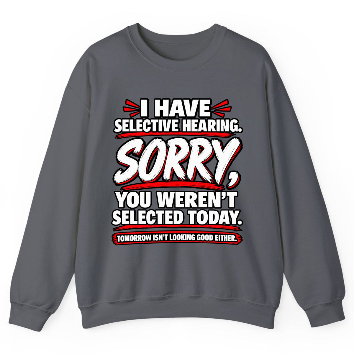 Selective Hearing Sorry You Weren't Selected Crewneck Sweatshirt - Charcoal