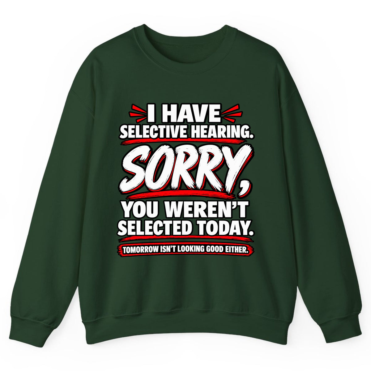 Selective Hearing Sorry You Weren't Selected Crewneck Sweatshirt - Forest Green