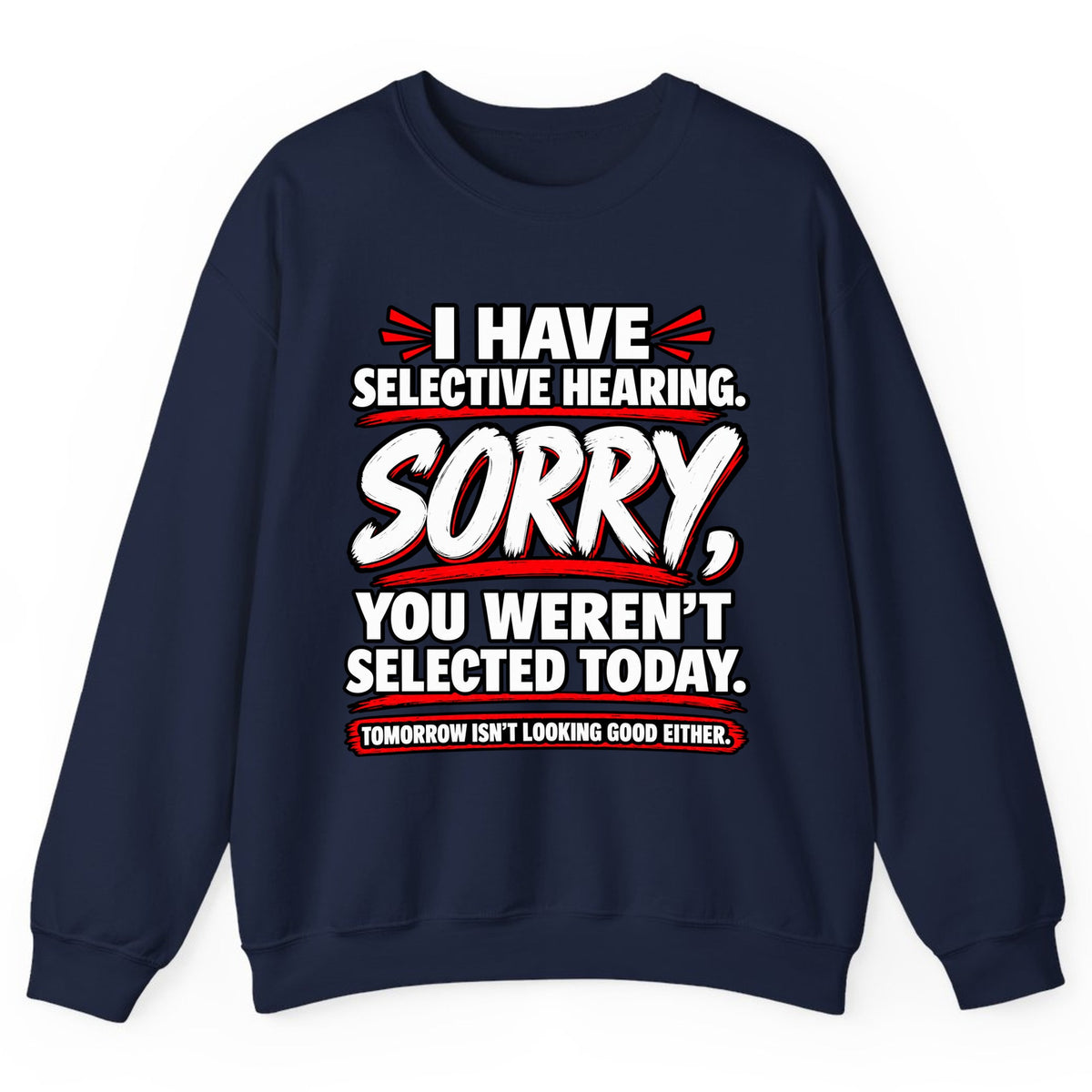 Selective Hearing Sorry You Weren't Selected Crewneck Sweatshirt - Navy