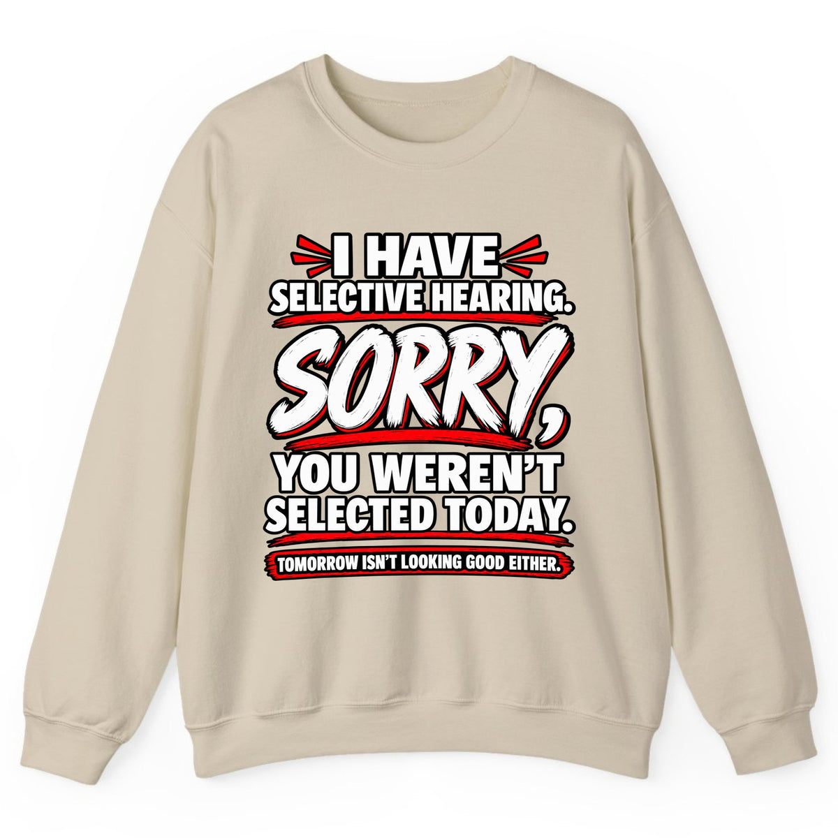 Selective Hearing Sorry You Weren't Selected Crewneck Sweatshirt - Sand