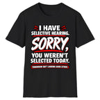 Selective Hearing Sorry You Weren't Selected Classic Tee - Black